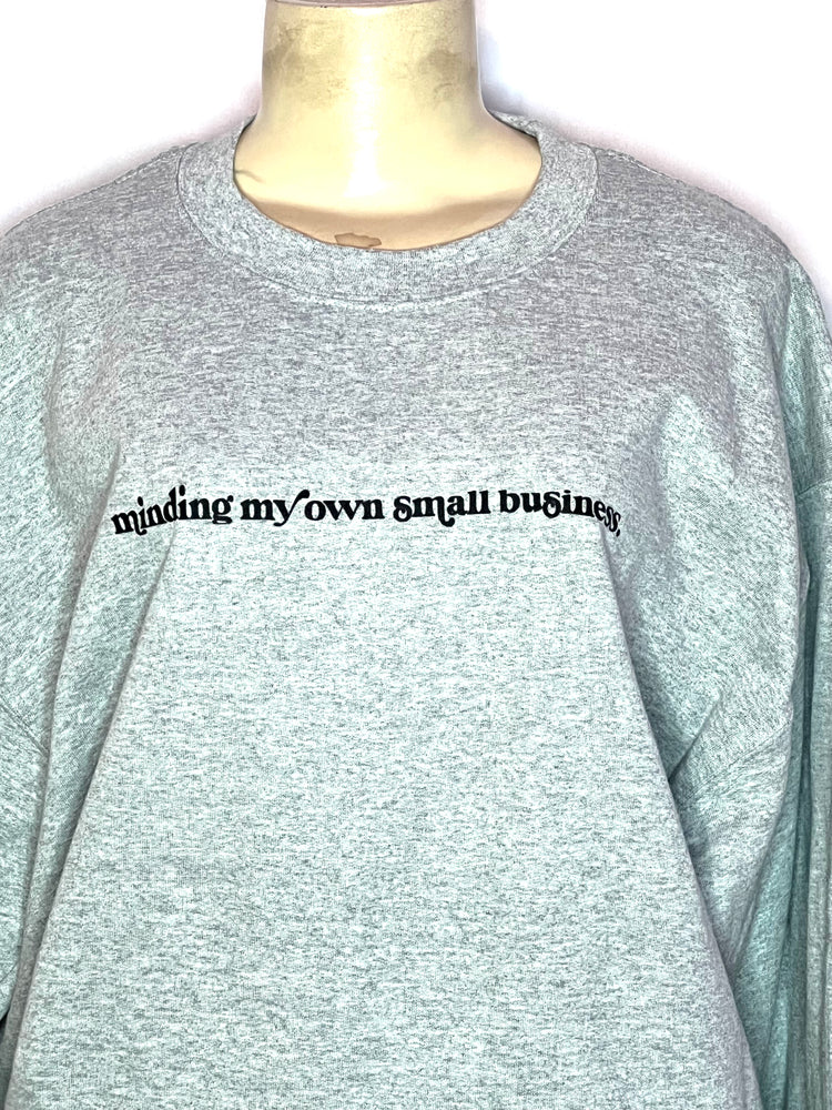 Minding my Own Small Business Sweatshirt